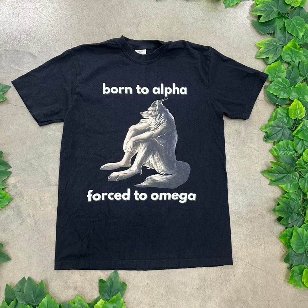 Born to Alpha Forced to Omega Meme T-Shirt